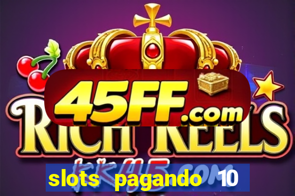 slots pagando 10 no cadastro